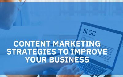 Strategies to Improve Your Business Using Content Marketing
