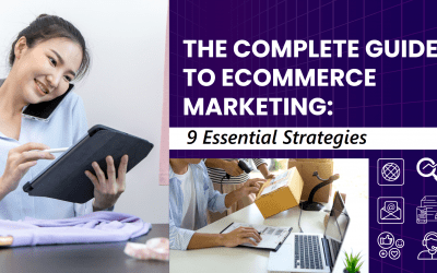 The Complete Guide To E-commerce Marketing: 9 Essential Strategies